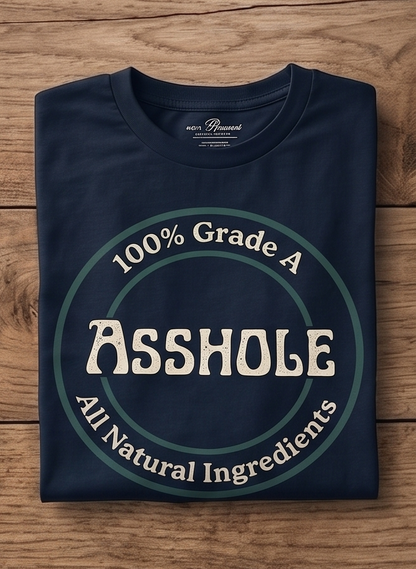 "100% Grade A Asshole" T-Shirt