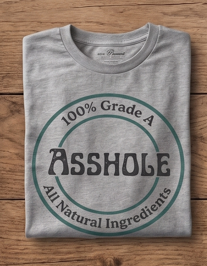 "100% Grade A Asshole" T-Shirt